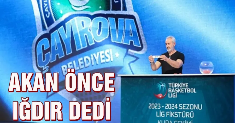 Akan Önce Iğdır Dedi