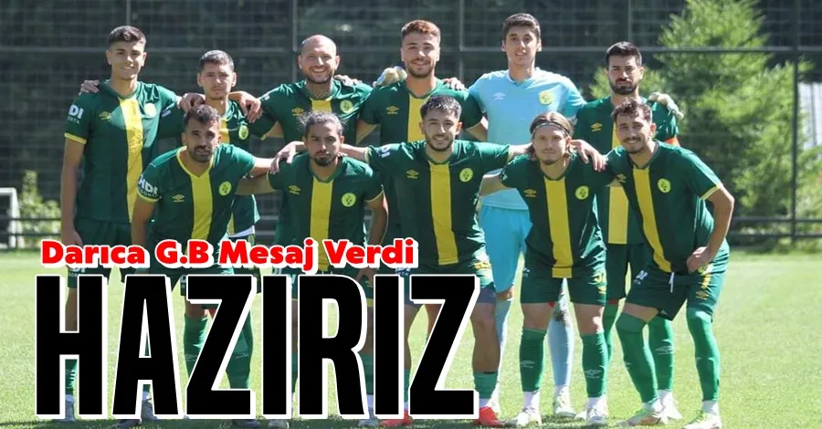 Darıca G.B Mesaj Verdi: HAZIRIZ