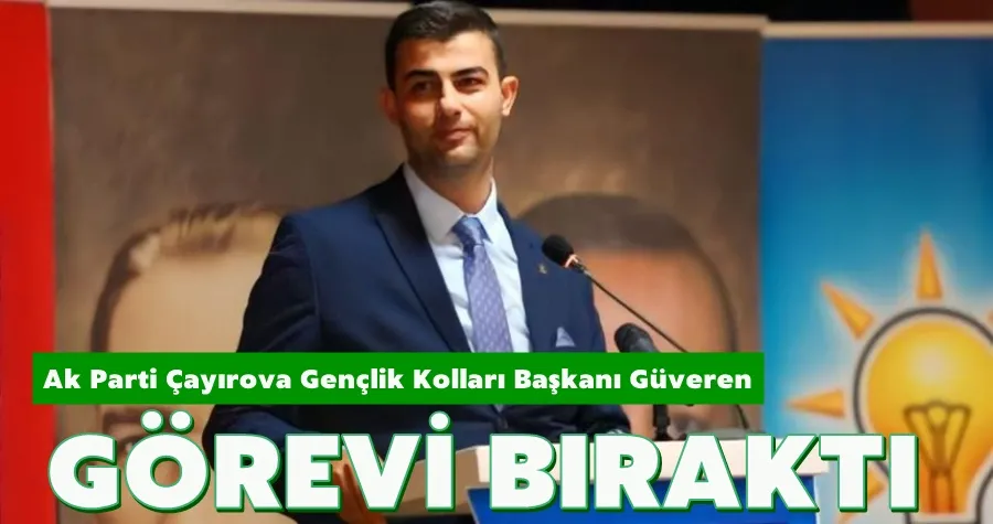 Güveren Görevi Bıraktı