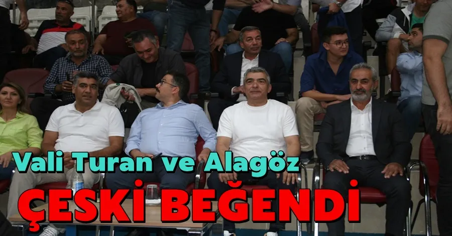 Vali Turan ve Alagöz ÇESKİ Beğendi