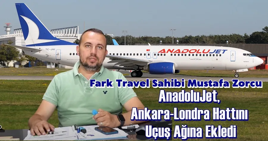 AnadoluJet, Ankara-Londra Hattını Uçuş Ağına Ekledi