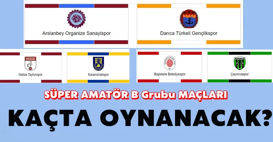 Süper Amatör B Grubu Maçları Kaçta Oynanacak?