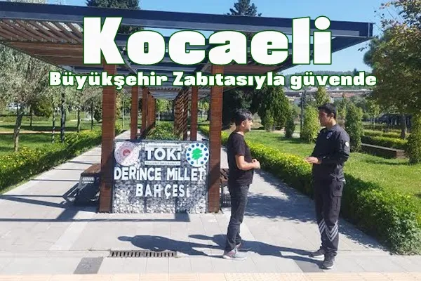 Kocaeli, Büyükşehir Zabıtasıyla güvende