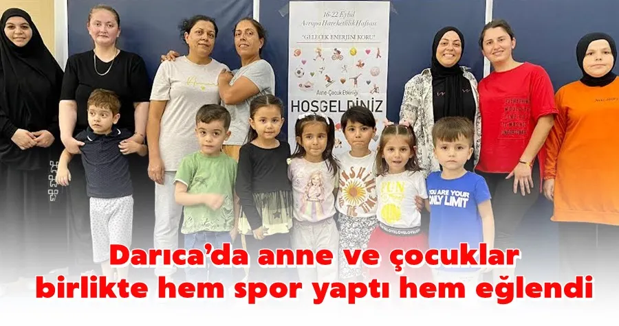 Darıca’da anne ve çocuklar birlikte hem spor yaptı hem eğlendi