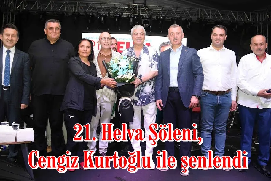 21. Helva Şöleni, Cengiz Kurtoğlu ile şenlendi