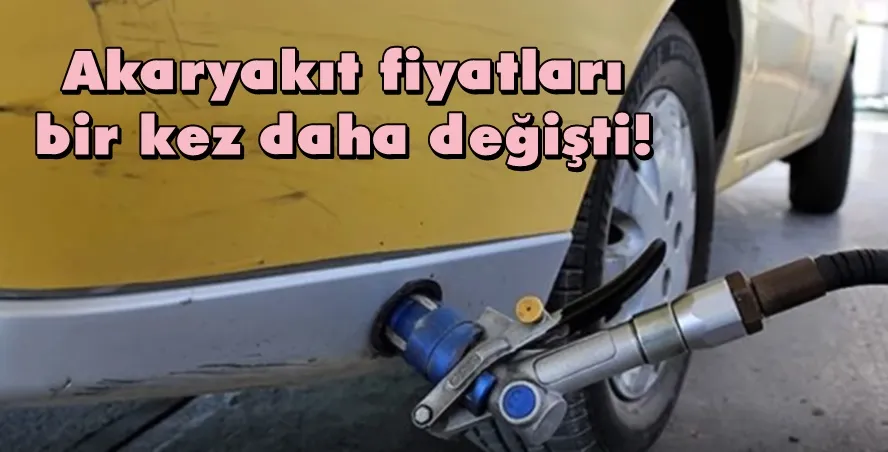 Akaryakıt fiyatları bir kez daha değişti!