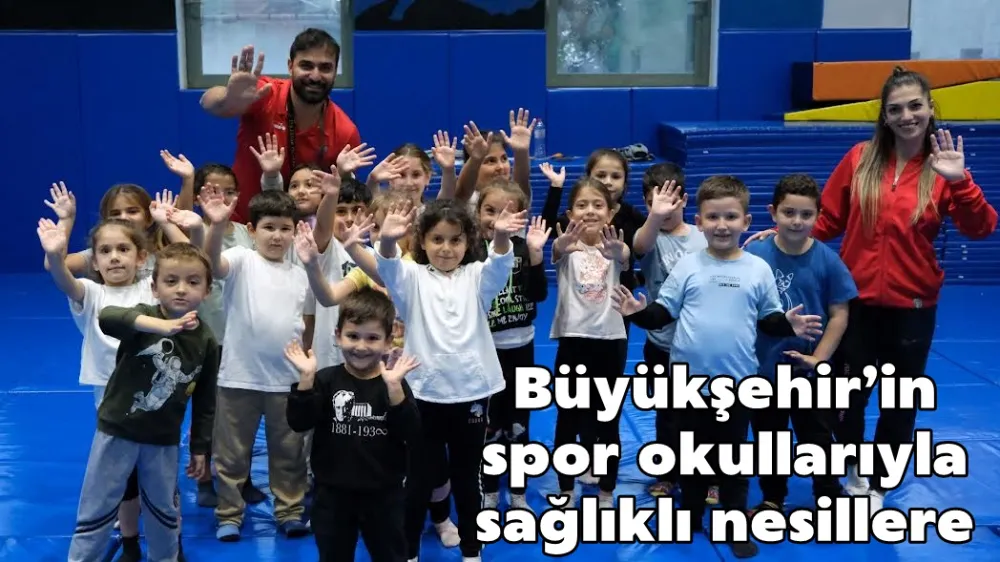 Büyükşehir’in spor okullarıyla sağlıklı nesillere