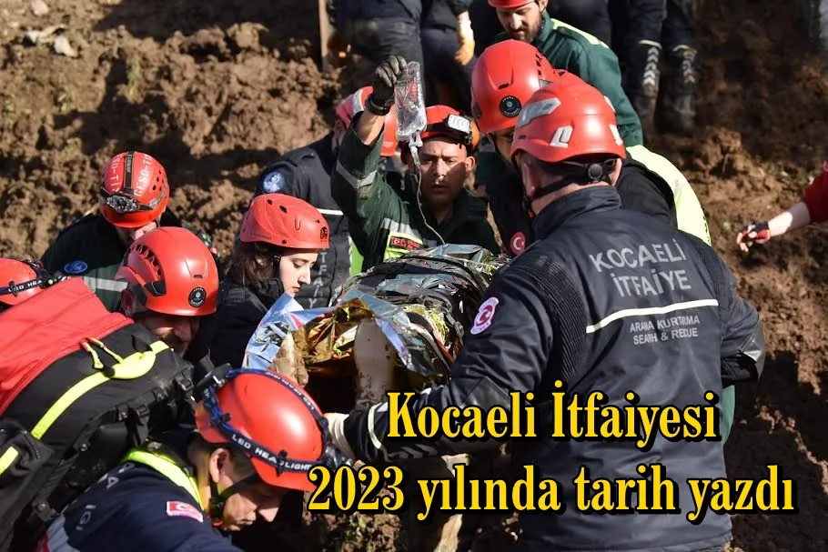 Kocaeli İtfaiyesi 2023 yılında tarih yazdı