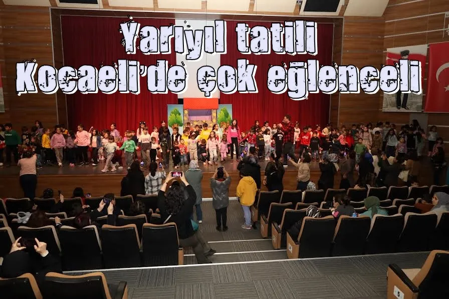 Yarıyıl tatili Kocaeli’de çok eğlenceli