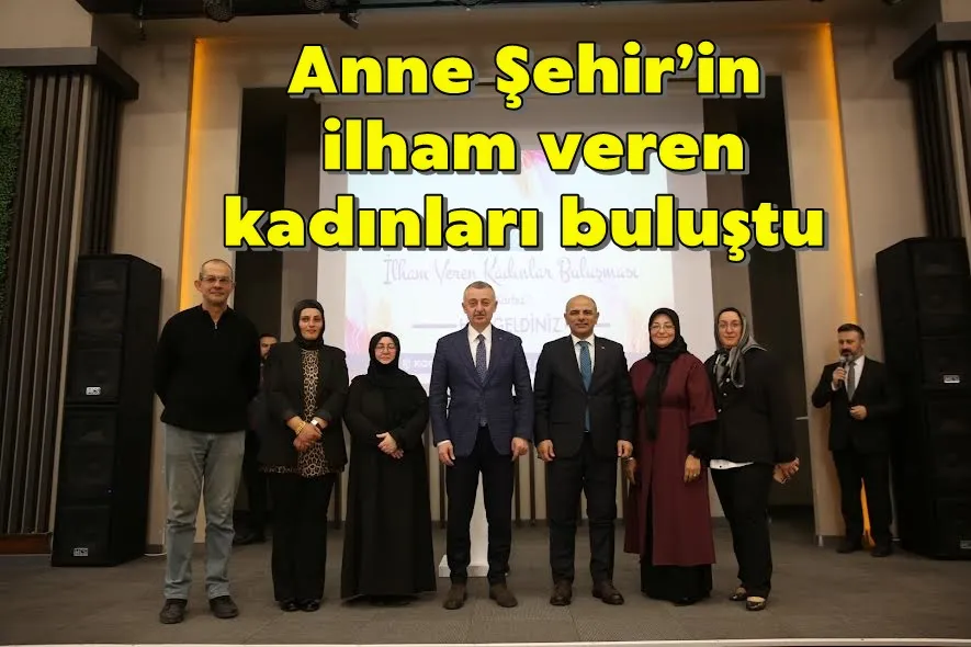 Anne Şehir’in ilham veren kadınları buluştu