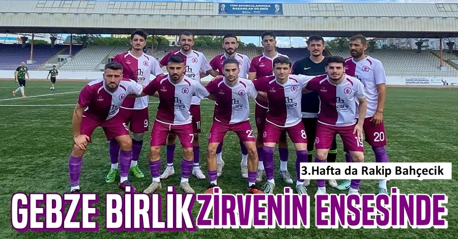 Gebze Birlik Zirvenin Ensesinde