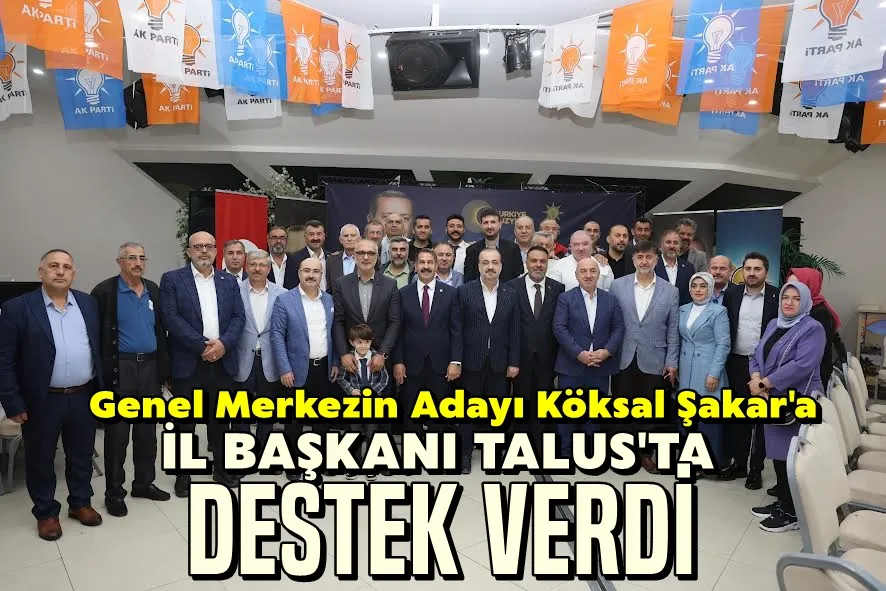 İl başkanı Talus’tan Köksal Şakar’a tam destek!