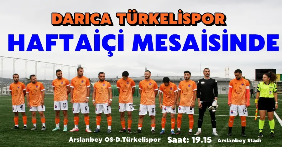 Darıca Türkelispor Haftaiçi Mesaisinde