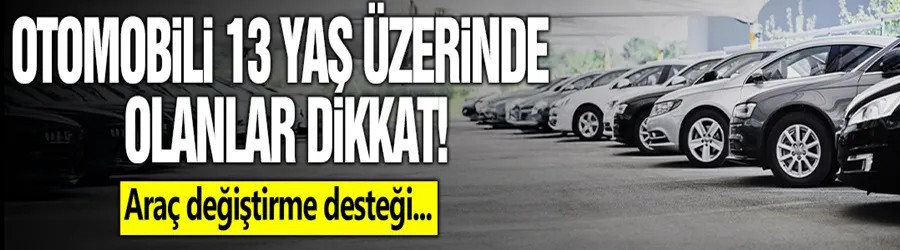 Otomobili 13 yaş üzeri olanlar dikkat!