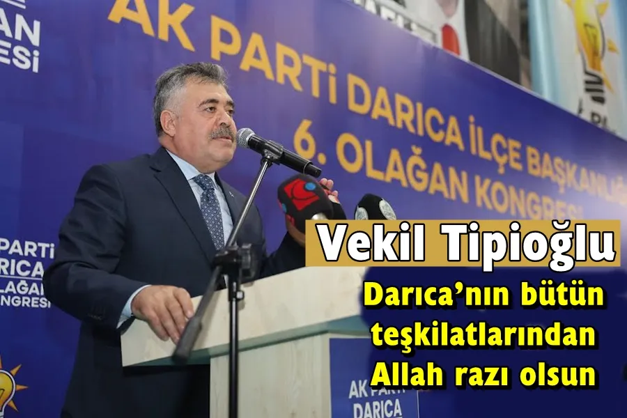 Vekil Tipioğlu: Darıca’nın bütün teşkilatlarından Allah razı olsun