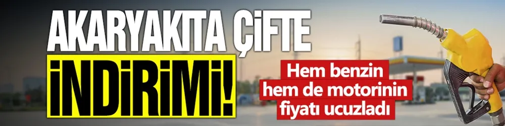 Akaryakıta çifte indirim! Hem benzin hem de motorinin fiyatı ucuzladı