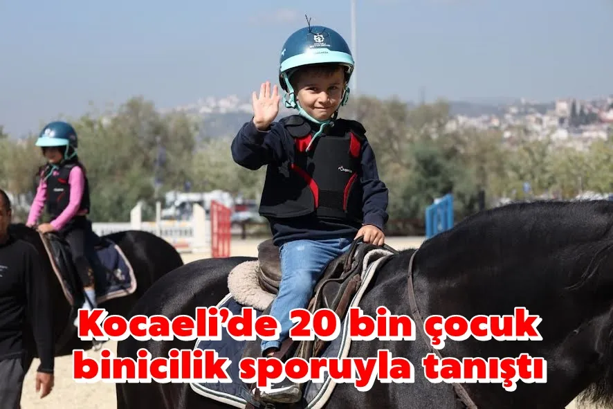 Kocaeli’de 20 bin çocuk binicilik sporuyla tanıştı