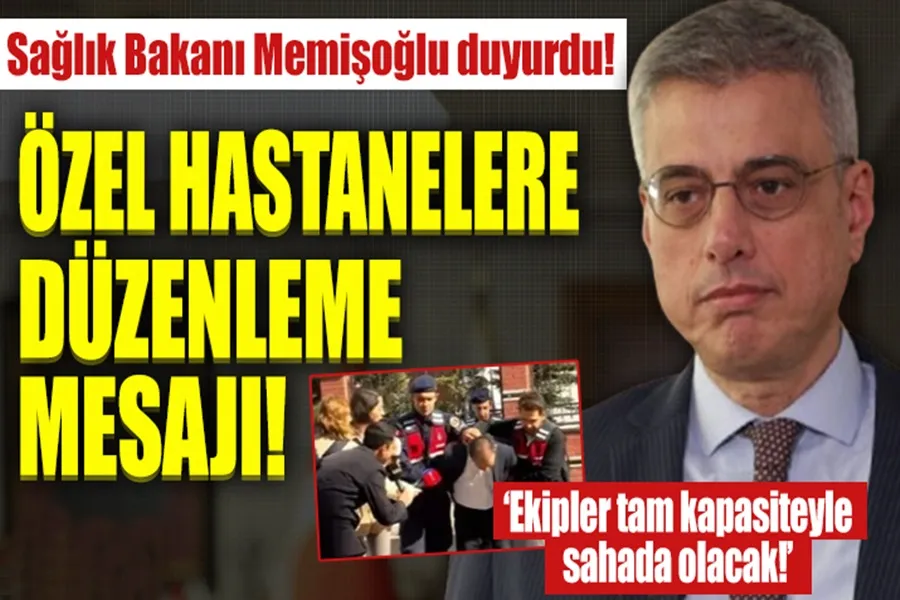 Sağlık Bakanı Memişoğlu duyurdu: Özel hastanelere düzenleme mesajı!