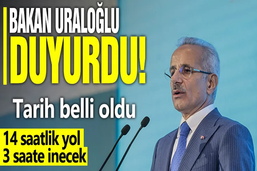 Bakan Uraloğlu duyurdu! Tarih belli oldu: 14 saatlik yol 3 saate inecek