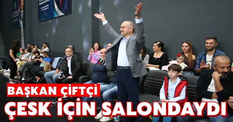 Başkan Çiftçi ÇESK için Salondaydı