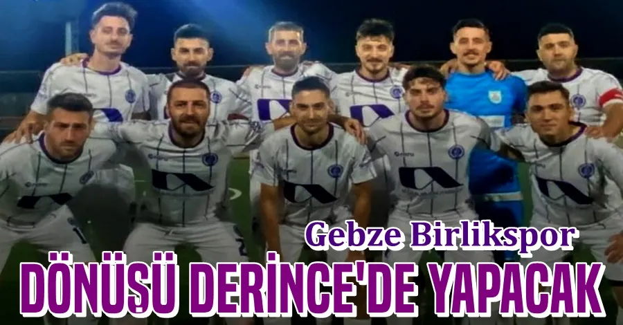 Gebze Birlik Dönüşü Derince