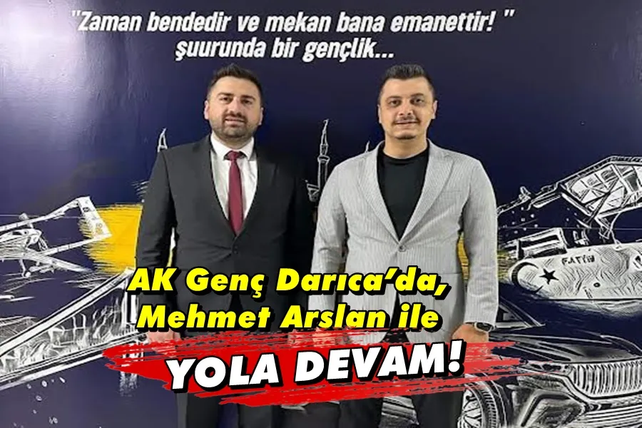 AK Genç Darıca’da, Mehmet Arslan ile yola devam!