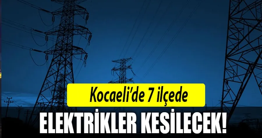 7 ilçede elektrikler kesilecek