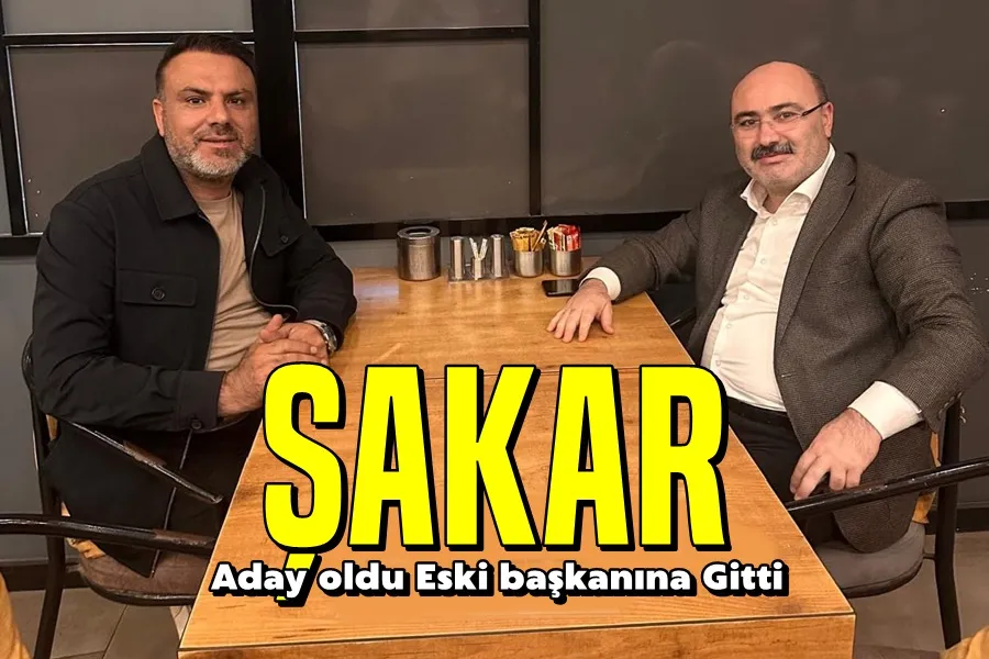 Şakar Aday Oldu Eski başkanına Gitti