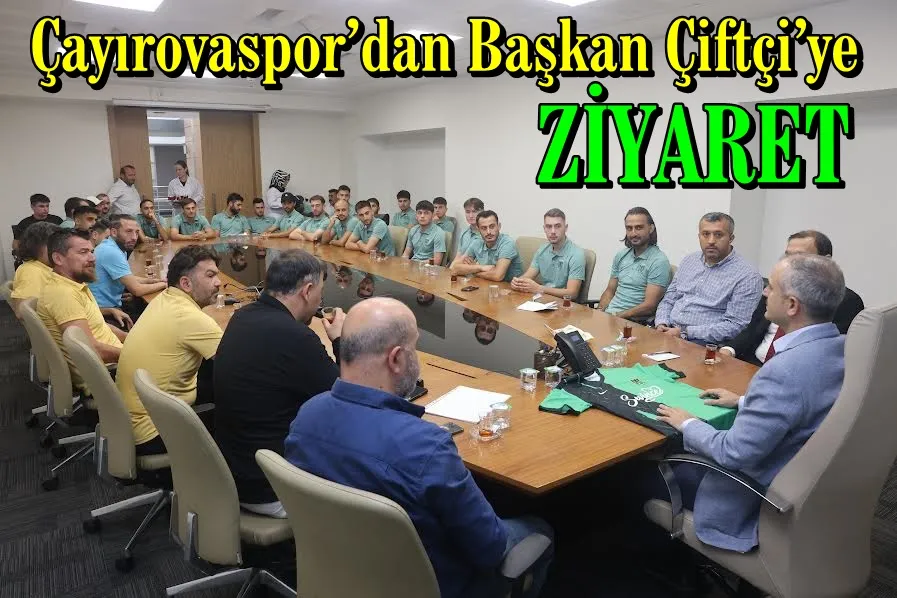 Çayırovaspor’dan Başkan Çiftçi’ye ziyaret