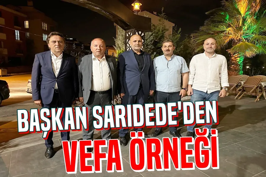 Başkan Sarıdede’den Vefa Örneği