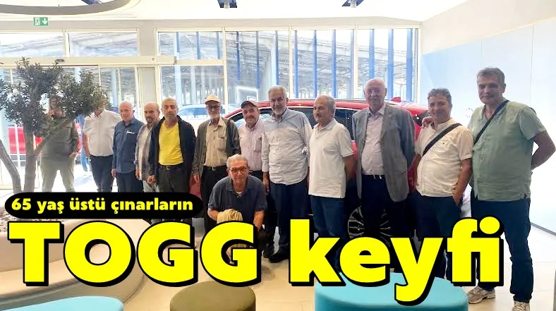 65 yaş üstü çınarların TOGG keyfi