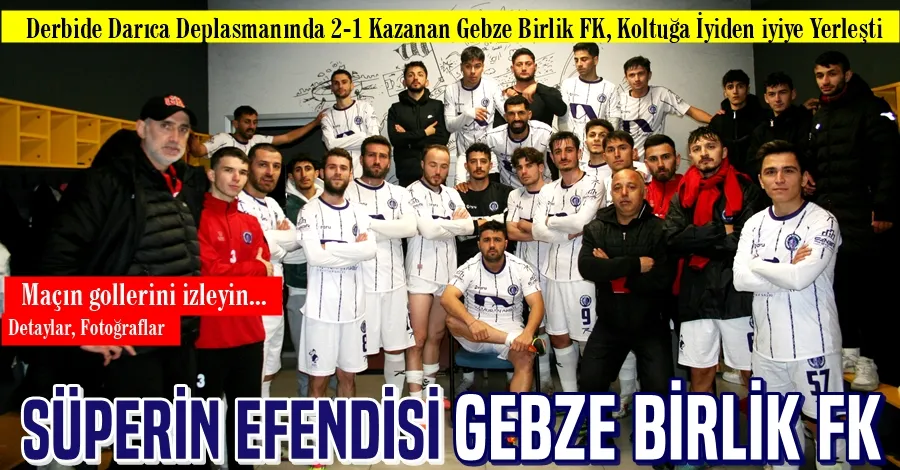 Derbininde, Zirveninde Efendisi: Gebze Birlik FK 1-2