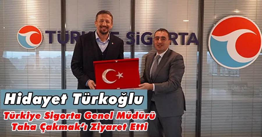 TBF Başkanı Hidayet Türkoğlu, Türkiye Sigorta Genel Müdürü Taha Çakmak’ı Ziyaret Etti