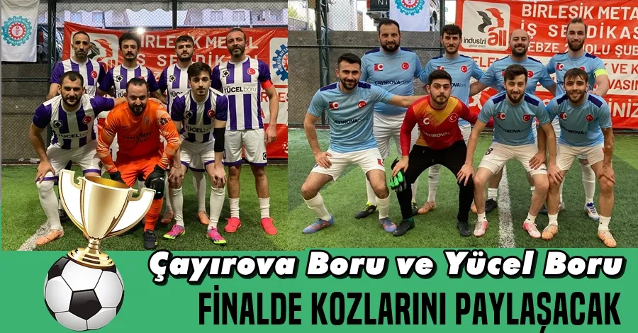 Çayırova Boru ve Yücel Boru Finalde Kozlarını Paylaşacak