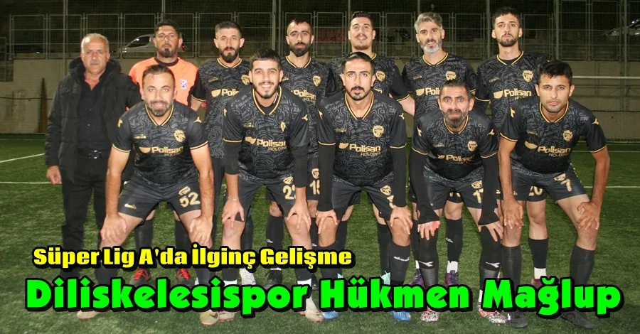 Diliskelesispor Hükmen Mağlup