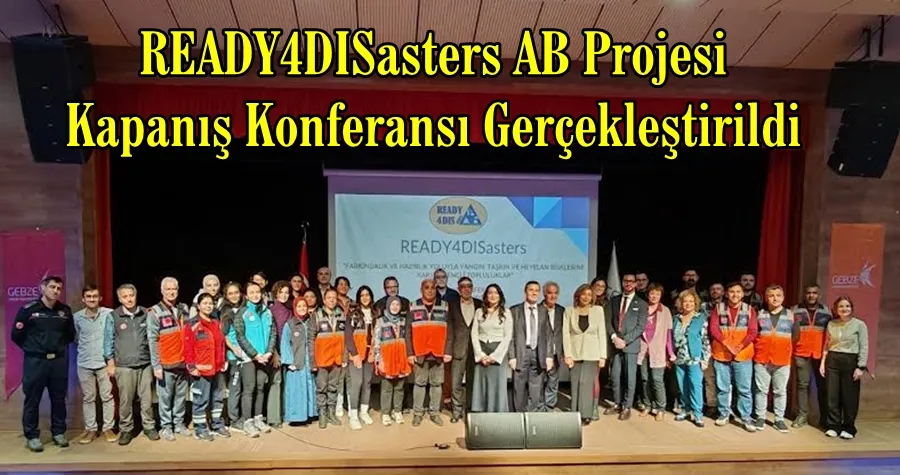 READY4DISasters AB Projesi Kapanış Konferansı Gerçekleştirildi