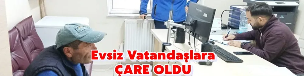 Evsiz Vatandaşlara Çare Oldu