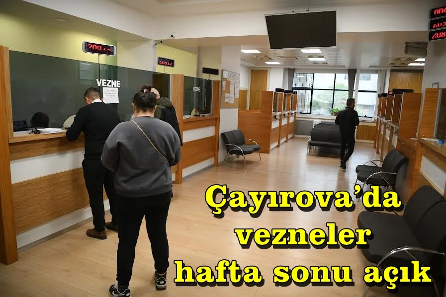 Çayırova’da vezneler hafta sonu açık