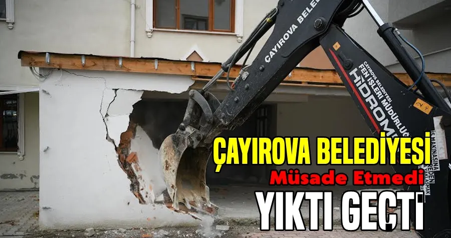 Çayırova Belediyesi, kaçak yapıya müsaade etmedi