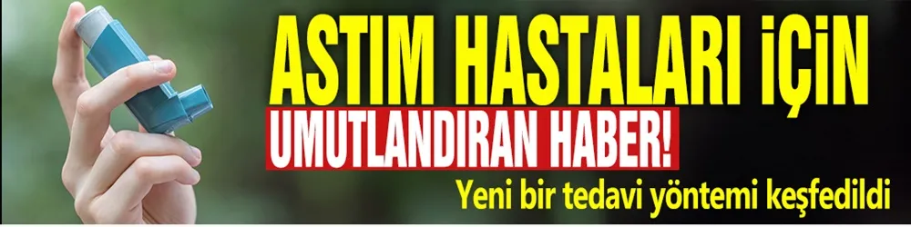 Astım hastaları için umutlandıran haber: Yeni bir tedavi yöntemi keşfedildi