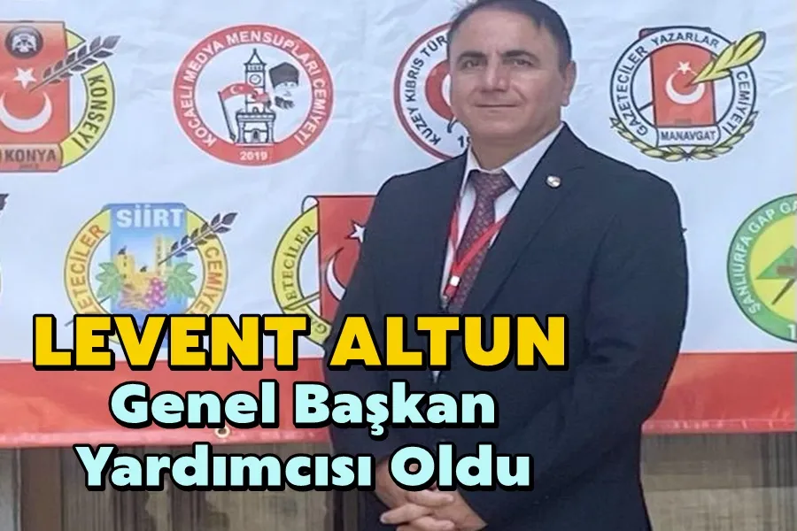 Levent Altun Genel Başkan Yardımcısı Oldu