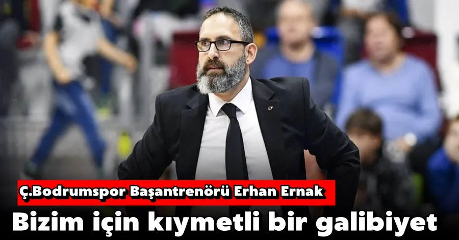 Ernak: Bizim İçin Kıymetli Bir Galibiyet