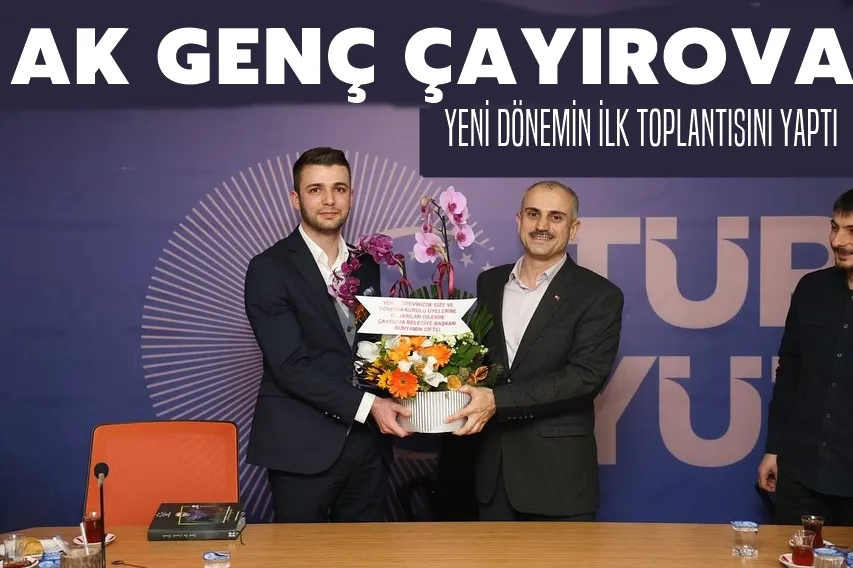 Ak Genç Çayırova İlk Toplantısını Yaptı