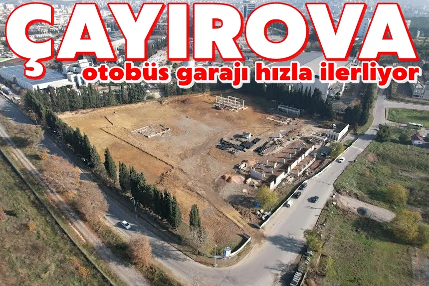 Çayırova otobüs garajı hızla ilerliyor