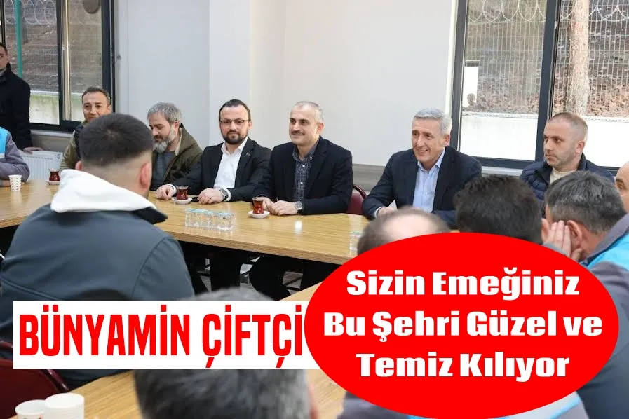 Çiftçi, “Emeğiniz, şehrimizi daha güzel ve temiz kılıyor”