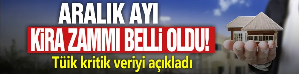 Aralık ayı kira zam oranı belli oldu