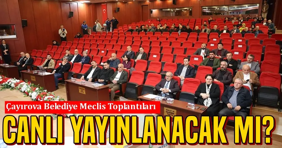 Çayırova Belediye Meclisi Canlı Yayınlanacak mı?