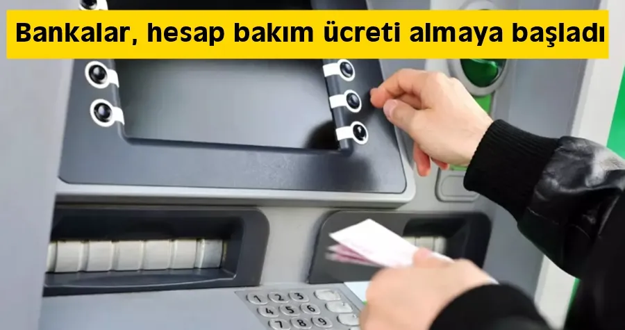 Bankalar, hesap bakım ücreti almaya başladı