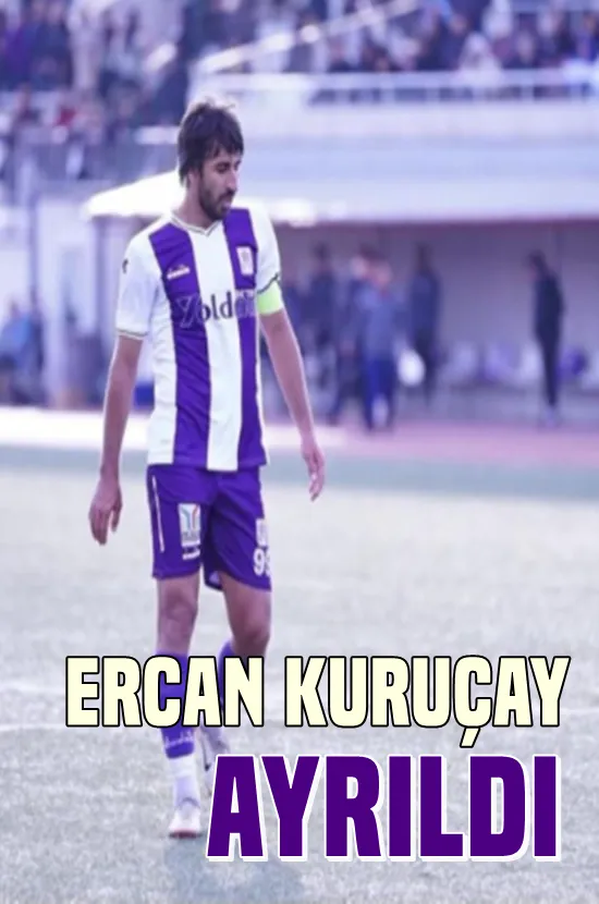 Ercan Kuruçay Ayrıldı