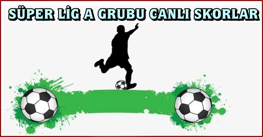 Süper Amatör Lig A Grubu CANLI SKORLAR